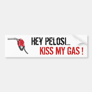 gas-pump, Hey Pelosi..., KISS MY GAS ! Bumper Sticker