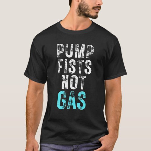 Gas Shortage Usa American Pump Fists Not Gas T_Shirt