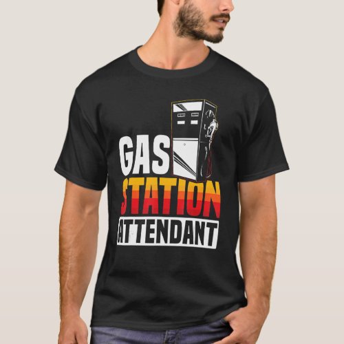 Gas Station Attendant Gas Pump Gasoline Fuel_1 T_Shirt