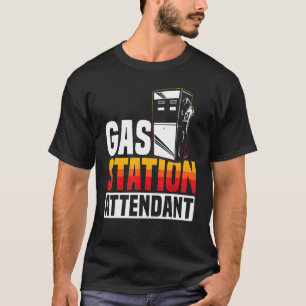 Gas Station Attendant Gas Pump Gasoline Fuel_1 T-Shirt