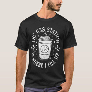 Gas Station Coffee Drinker  Morning Caffeine T-Shirt