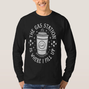 Gas Station Coffee Drinker Morning Caffeine T-Shirt
