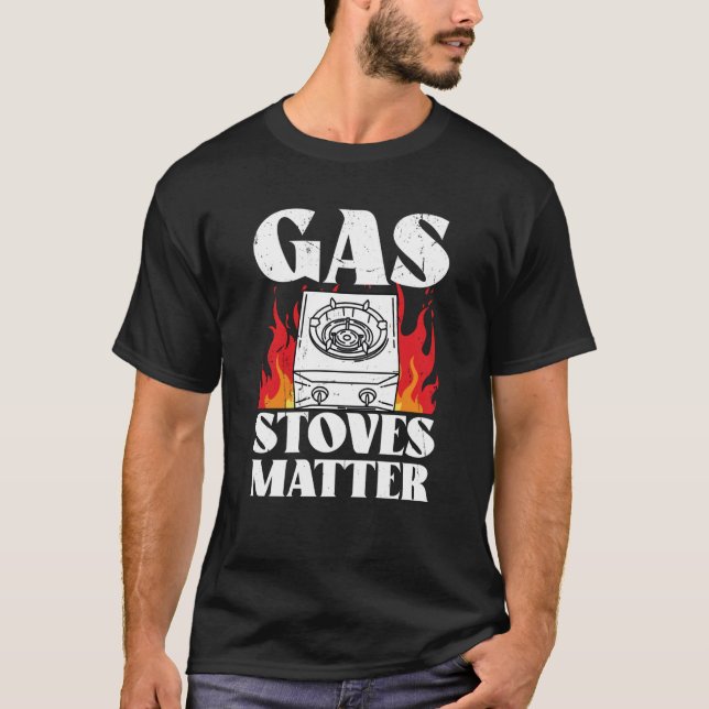 Gas Stoves Matter Political T-Shirt (Front)