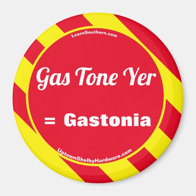 Gas Tone Yer = Gastonia Magnet (Front)