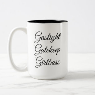 Gaslight, Gatekeep, Girlboss 15 Oz Mug 