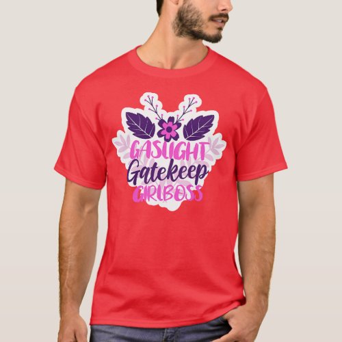 Gaslight Gatekeep Girlboss 1 T_Shirt