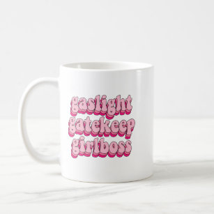 gaslight gatekeep girlboss coffee mug