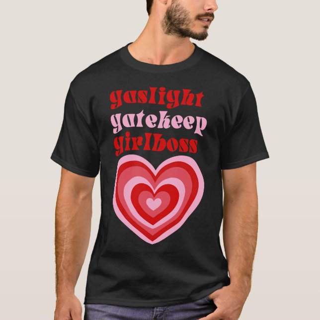Gaslight Gatekeep Girlboss  Live Love Laugh Poke F T-Shirt (Front)