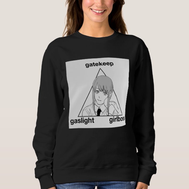 Gaslight Gatekeep Girlboss  Meme Sweatshirt (Front)