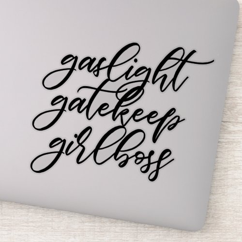 Gaslight Gatekeep Girlboss sticker Sticker