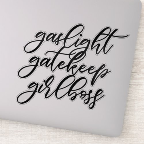 Gaslight Gatekeep Girlboss sticker Sticker