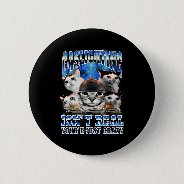 Gaslighting Isn't Real Funny Cat Meme Bootleg  Button (Front)