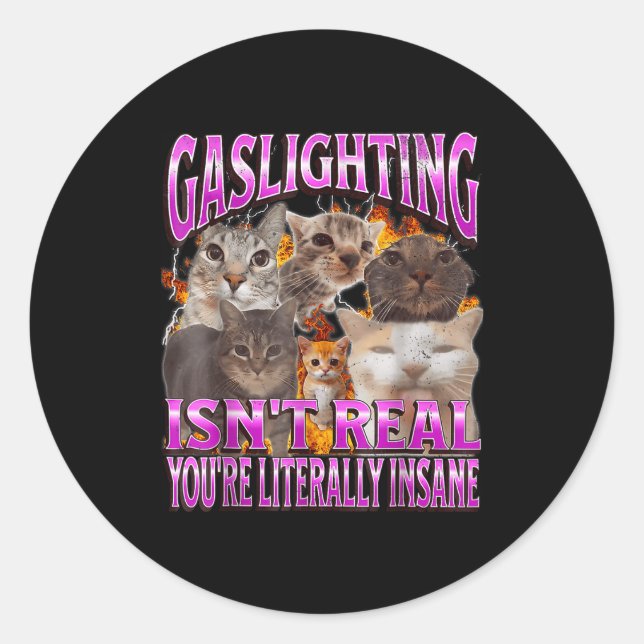 Gaslighting Isn't Real Funny Cat Meme Bootleg Grap Classic Round Sticker (Front)