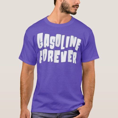Gasoline Forever Funny Gas Cars Tees 