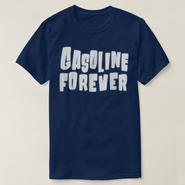 Gasoline Forever Funny Gas Cars Tees  (Design Front)