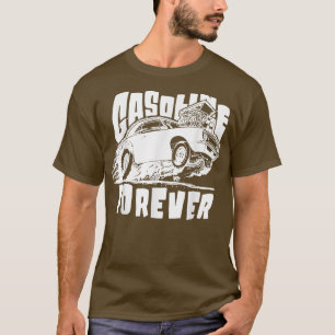 Gasoline Forever Funny Gas Cars Tees T-Shirt