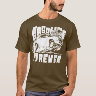 Gasoline Forever Funny Gas Cars Tees T-Shirt