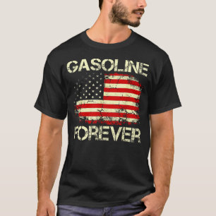 Gasoline Forever Usa Flag Funny Fuel Gas Cars Gar T-Shirt