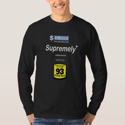 Gasoline Gas Pump Supremely Expensive T-Shirt