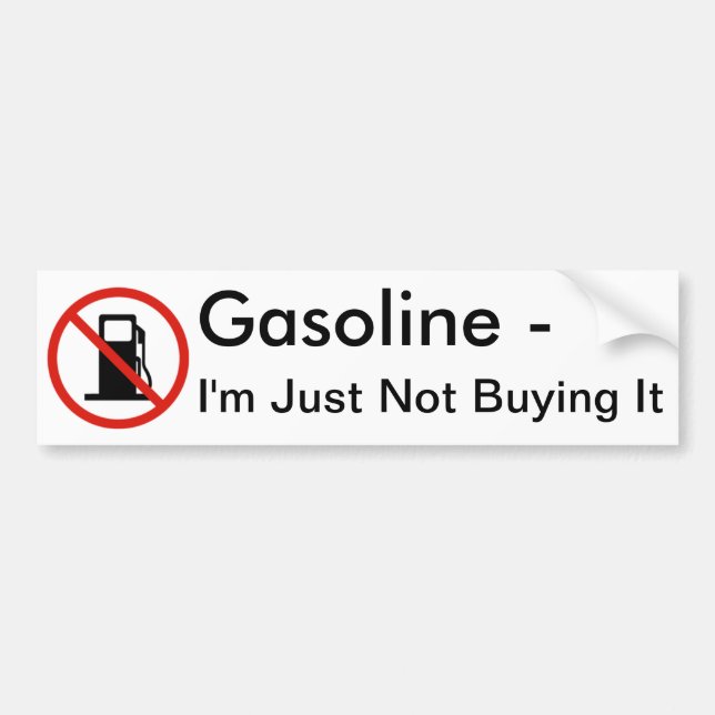 Gasoline - I'm Just Not Buying It Bumper Sticker (Front)