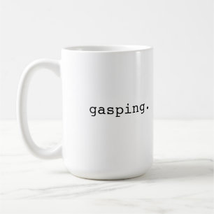 Gasping - British slang Coffee Mug