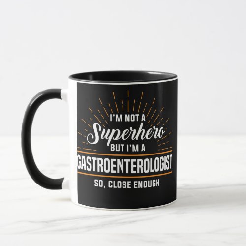 Gastroenterologist Im Not a Super Here But Close Mug