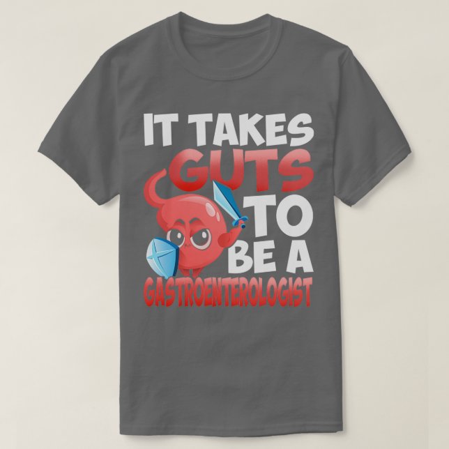 Gastroenterologist It Takes Guts To Be A Gastroent T-Shirt (Design Front)