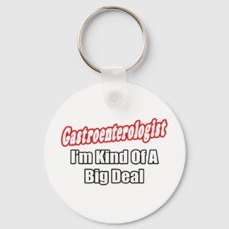Gastroenterologist...Kind of a Big Deal Keychain