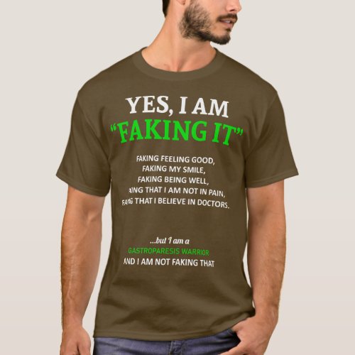 Gastroparesis Awareness I Am Faking It In This Fam T_Shirt