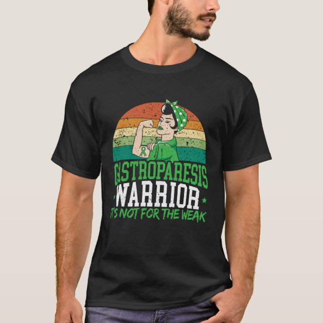 Gastroparesis Warrior It s Not For The Weak T-Shirt (Front)