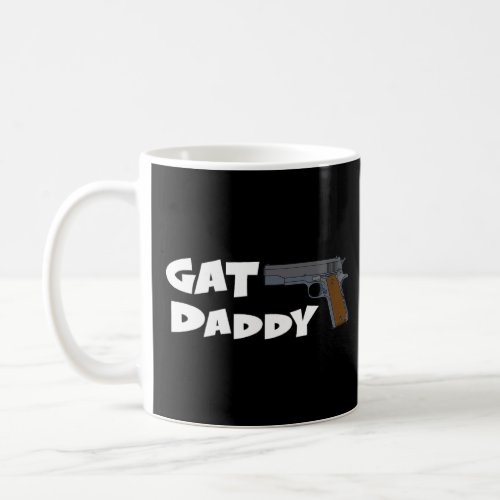 Gat Daddy Pro Gun Owners  For Men 2nd Amendment Ri Coffee Mug