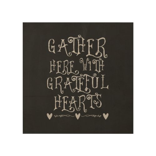 Gather Here With Grateful Hearts  Faux Chalkboard Wood Wall Art