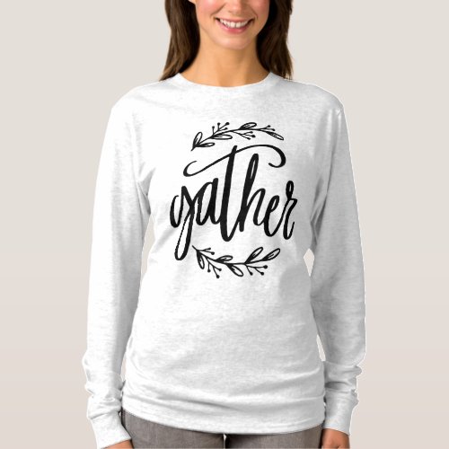 Gather Inspirational Christian Quote T_Shirt