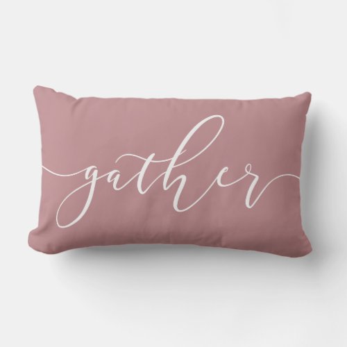 Gather Modern Calligraphy Dusty Rose Blush Trendy Lumbar Pillow