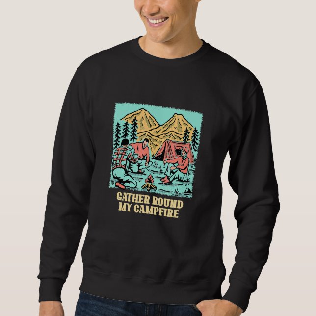 Gather Round My Campfire Friends Camping Buddy Cam Sweatshirt (Front)