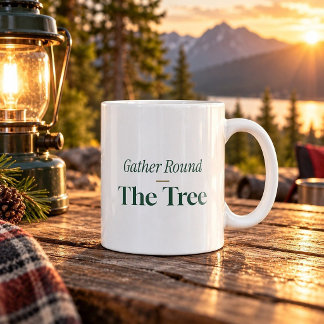 Gather Round The Tree Funny Christmas Mug