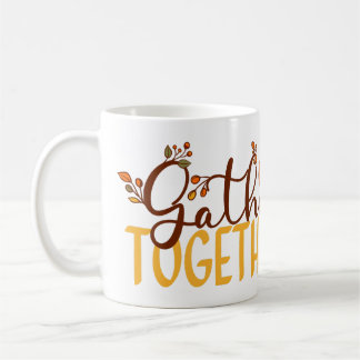 Gather Together Coffee Mug