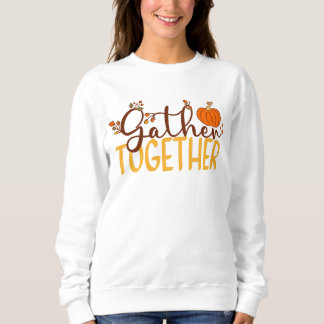 Gather Together Sweatshirt
