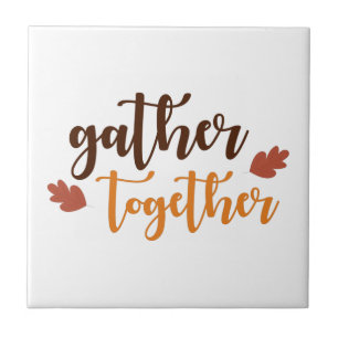 Gather Together Thanksgiving Autumn Colors Ceramic Tile
