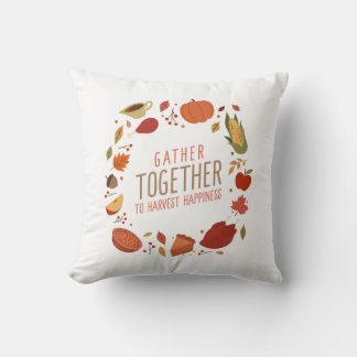 Gather Together to Harvest Happiness  Throw Pillow