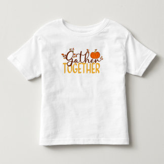 Gather Together Toddler T-shirt
