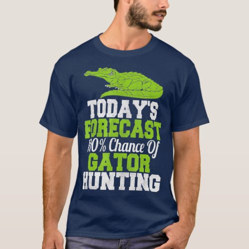 Gator Hunting Weather Forecast  For Alligator T_Shirt