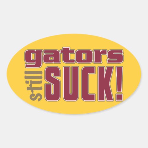 gators still SUCK Oval Sticker