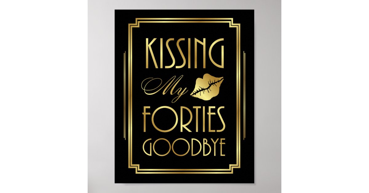 Gatsby Art Deco Kissing My Forties Goodbye Sign Zazzle Com