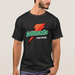 Gatumadre Sports Drink Parody Mexican Sarcastic Fu T-Shirt