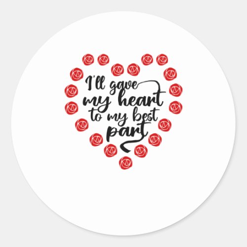 Gave my heart to my best part Valentine gift Classic Round Sticker