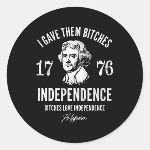 Gave Them Independence 1776  Classic Round Sticker