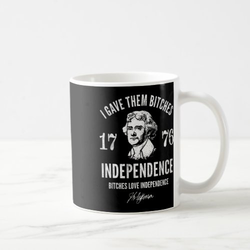 Gave Them Independence 1776  Coffee Mug