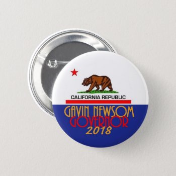 Gavin Newsom Governor 2018 Pinback Button by samappleby at Zazzle