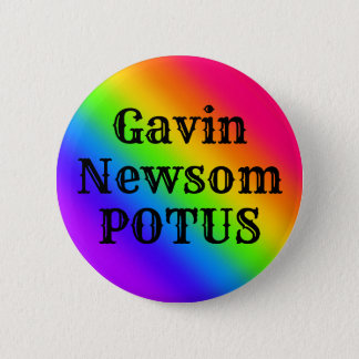 Gavin Newsom POTUS Button